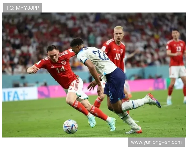 英格兰与威尔士激战正酣直播精彩瞬间不容错过